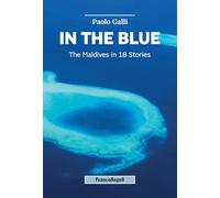 In the blue. The Maldives in 18 Stories