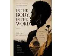 In the Body, In the Word: Reflections of a Poet