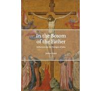 In the Bosom of the Father: Reflections on the Prologue of John