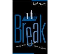 In The Break by Fred Moten Fred Moten (Auteur)