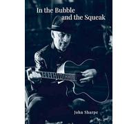 In the Bubble and the Squeak: Poems, Songs and Reflections