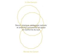 In The Canyon, Revise The Canon - Savoir Utopique, Pédagogie Radicale Et Artist-Run Community Art Space En Californie Du Sud