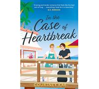 In the Case of Heartbreak: A steamy and sweet, friends-to-lovers, queer rom-com!