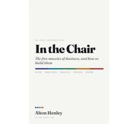 In the Chair: The Five Muscles of Business, and How to Build Them