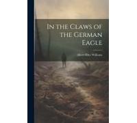 In The Claws Of The German Eagle