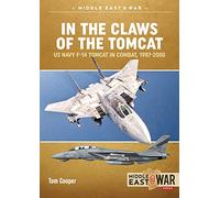 In the Claws of the Tomcat: US Navy F-14 Tomcat in Combat Against Iran and Iraq, 1987-2000