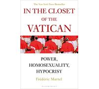 In the Closet of the Vatican: Power, Homosexuality, Hypocrisy; THE NEW YORK TIMES BESTSELLER