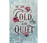 In the Cold and Quiet A Gothic Novelette - Erin Elle - Auto-Édition - ebook (ePub) - Livre