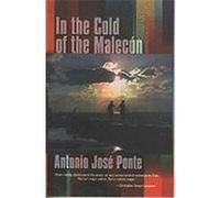 In the Cold of the Malecon and Other Stories Antonio Jose Ponte, Cola Franzen, Dick Cluster (Auteur)