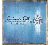 In The Company of Angels II - The World Will Sing by Caedmon's Call