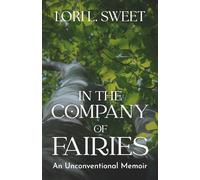 In the Company of Fairies: An Unconditional Memoir