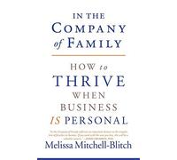 In The Company Of Family: How To Thrive When Business Is Personal