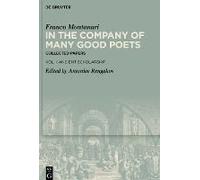 In The Company Of Many Good Poets. Collected Papers Of Franco Montanari