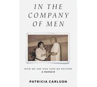 In the Company of Men: Who We Are And How We Become