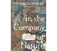 In the Company of Nature Regenerating Business, Community and the Living World - Frieda Gormley - Chelsea Green - ebook (ePub) - Livre