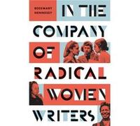 In the Company of Radical Women Writers by Rosemary Hennessy Rosemary Hennessy (Auteur)