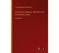 In The Courts Of Memory, 1858-1875; From Contemporary Letters