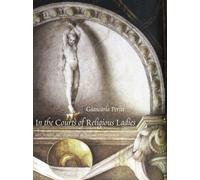 In The Courts Of Religious Ladies: Art, Vision, And Pleasure In Italian Renaissance Convents