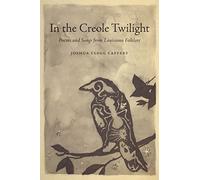 In the Creole Twilight: Poems and Songs from Louisiana Folklore