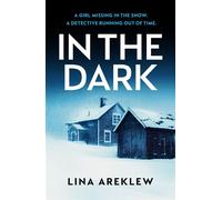 In the Dark A gripping and atmospheric Scandi noir crime thriller for fans of Will Dean - Lina Areklew - Canelo Crime - ebook (ePub) - Livre