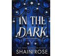 In the Dark: An absolutely unputdownable, dark and steamy billionaire romance