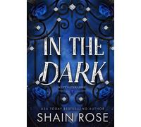 In the Dark An absolutely unputdownable, dark and steamy billionaire romance - Shain Rose - Hodder & Stoughton - ebook (ePub) - Livre