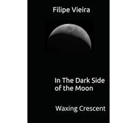 In The Dark Side of the Moon: Waxing Crescent
