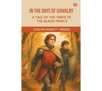 In The Days Of Chivalry A Tale Of The Times Of The Black Prince