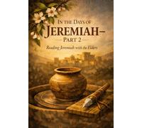 In the Days of Jeremiah Part 2: Reading Jeremiah with the Elders