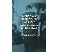In the Days of My Youth I Was Told What It Means to Be a Man A Memoir - Tom Junod - Doubleday - ebook (ePub) - Livre
