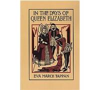 In the Days of Queen Elizabeth Eva March Tappan (Auteur)