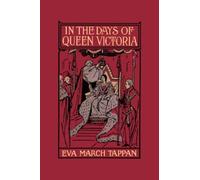 In the Days of Queen Victoria (Yesterday's Classics) by Eva March Tappan (2007-01-10)