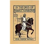 In the Days of William the Conqueror Eva March Tappan (Auteur)
