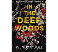 In the Deep Woods: A Thompson Holst Mystery