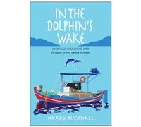 In the Dolphin's Wake Harry Bucknall (Auteur)