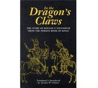 In the Dragons Claws The Story of Rostam amp Esfandiyar From the Persian Book of Kings by Edited by Jerome W Clinton Firdawsi, Jerome W. Clinton (Auteur)