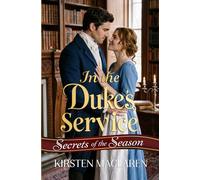 In the Duke's Service: A Steamy Regency Romance with Grumpy Duke and Cross-Dressing Heroine