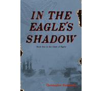 In The Eagle's Shadow: Clash of Eagles - Book One