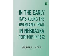 In the Early Days along the Overland Trail in Nebraska Territory in 1852