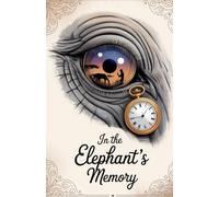 In the Elephant's Memory Lined Journal: Discover Life's Lessons Through the Eyes of Nature's Gentle Giants