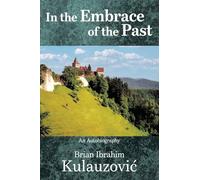 In the Embrace of the Past: An Autobiography