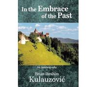 In the Embrace of the Past: An Autobiography