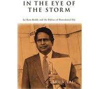 In The Eye Of The Storm: Jai Ram Reddy And The Politics Of Postcolonial Fiji