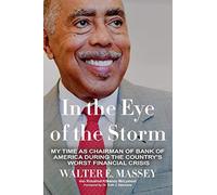 In The Eye Of The Storm: My Time As Chairman Of Bank Of America During The Country's Worst Financial Crisis