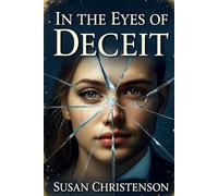 IN THE EYES OF DECEIT: A gripping story of betrayal, broken marriage, hidden crimes, and a woman’s fight for survival