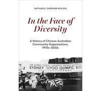 In the Face of Diversity: A history of Chinese Australian community organisations 1970s-2020s