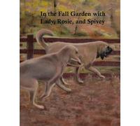 In the Fall Garden with Lady, Rosie, and Spivey