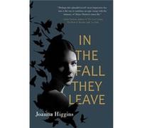 In the Fall They Leave A Novel of the First World War by Joanna Higgins Joanna Higgins (Auteur)