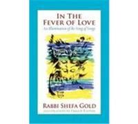 In the Fever of Love: An Illumination of the Song of Songs Gold, Shefa (Auteur)