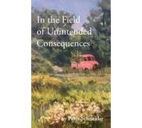 In The Field Of Unintended Consequences